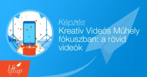 Kreatív videós műhely: fókuszban a rövid videók