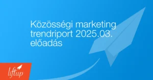 Közösségi marketing trendriport 2025.03.13.